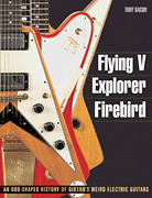 Flying V, Explorer, Firebird book cover